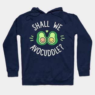 Shall We Avocuddle? Hoodie